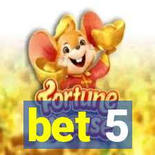 bet 5